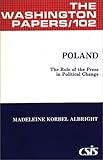 Poland : The Role of the Press in Political Change, Albright, Madeleine, 027591559X