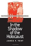 Front cover for the book In the Shadow of the Holocaust: Nazi Persecution of Jewish-Christian Germans by James F. Tent