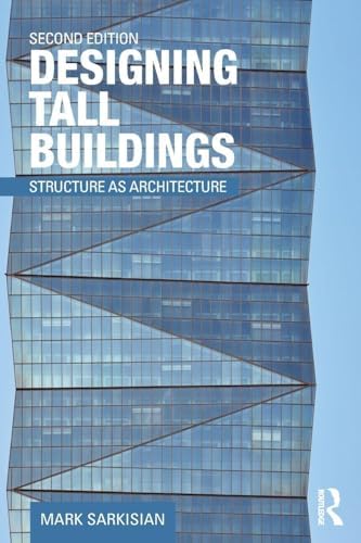 Designing Tall Buildings: Structure as Architecture: Sarkisian