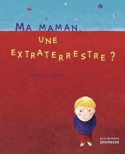 Ma maman, une extraterrestre ?