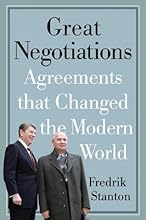 Great Negotiations: Agreements that Changed the Modern World