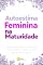 Livro AUTOESTIMA FEMININA NA MATURIDADE: Redescobrindo confiança, identidade e bem-estar após os 40 anos