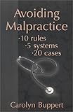 Avoiding Malpractice : 10 Rules, 5 Systems, 20 Cases, Ruppert, Carolyn, 0972247610