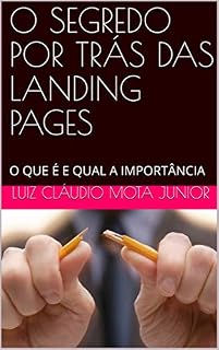 Livro O SEGREDO POR TRÁS DAS LANDING PAGES : O QUE É E QUAL A IMPORTÂNCIA