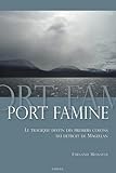 Port famine : Le tragique destin des premiers colons du détroit de Magellan by 