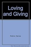 Front cover for the book Loving and Giving by Denise Robins