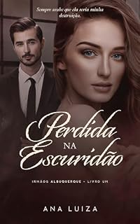 Livro Perdida na Escuridão : Sempre soube que ela seria minha destruição