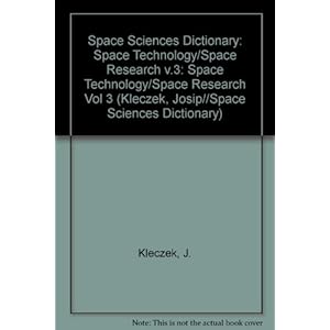 003: Space Technology / Space Research: Volume 3 (Space Sciences Dictionary)