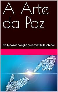 Livro A Arte da Paz: Em busca de solução para conflito territorial