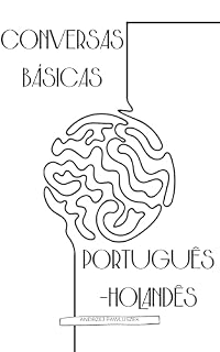 Livro Conversas Básicas Português-Holandês: Aprenda holandês antes de viajar!