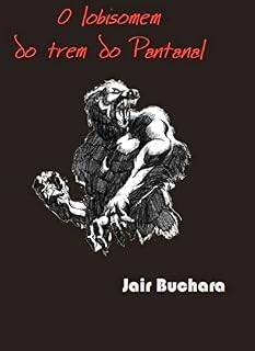 Livro Novo título O LOBISOMEM DO TREM DO PANTANAL