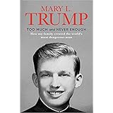 By Mary L. Trump Ph.D. Too Much and Never Enough How My Family Created the World's Most Dangerous Man Hardcover - 14 July 202
