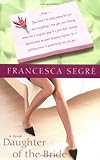 Front cover for the book Daughter of the Bride by Francesca Segre