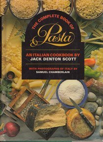 The complete book of pasta: An Italian cookbook by Jack Denton Scott (Hardcover)