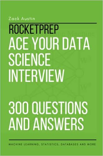 Rocketprep Ace Your Data Science Interview 300 Practice Questions And Answers Machine Learning Statistics Databases And More Computer Science Books Amazon Com