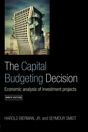 Download The Capital Budgeting Decision, Ninth Edition: Economic Analysis of Investment Projects Download The Capital Budgeting Decision, Ninth Edition: Economic Analysis of Investment Projects
