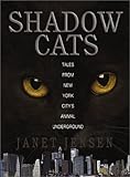 Front cover for the book Shadow Cats: Tales from New York City's Animal Underground by Janet Jensen