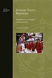 Japanese Temple Buddhism: Worldliness in a Religion of Renunciation (Topics in Contemporary Buddhism by