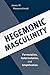 Hegemonic Masculinity: Formulation, Reformulation, and Amplification
