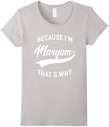 Womens Because I'm Maryam That's Why First Name - Ladies T-Shirt XL Silver