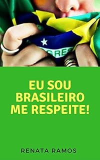 Livro EU SOU BRASILEIRO! ME RESPEITE !