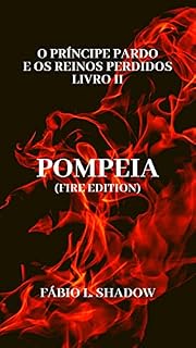 Livro POMPEIA (Fire edition): O Príncipe Pardo e os Reinos Perdidos - livro II