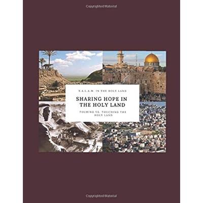 Sharing Hope in The Holy Land: Touring vs. Touching The Holy Land Sharing Hope in The Holy Land: Touring vs. Touching The Holy Land