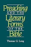 Preaching and the Literary Forms of the Bible by Thomas G. Long