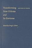 Transforming New Orleans and Its Environs : Centuries of Change, Colten, Craig, 0822941341
