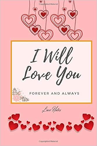 I Will Love You Forever And Always Blank Journal Notebook Love Note Great Valentine S Day Gift Love Letter Gray Amazon Com Books