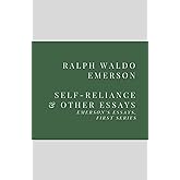 Self-Reliance and Other Essays: Emerson’s Essays, First Series