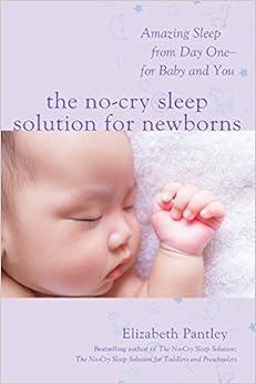 The No-Cry Sleep Solution for Newborns: Amazing Sleep from Day One – For Baby and You, by Elizabeth Pantley