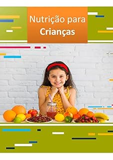 Livro Nutrição para Crianças: Uma forma fácil de ajustar o hábitos alimentares do seu filho