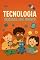 Livro Tecnologia: Descubra, Crie, Invente! (Tecnologia e Inovação)