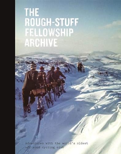 Download The Rough-Stuff Fellowship Archive: Adventures with the world's oldest off-road cycling club PDF