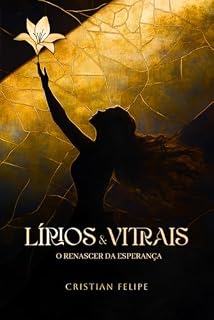 Livro Lírios e Vitrais: O Renascer da Esperança