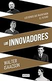Los innovadores: Los genios que inventaron el futuro (Spanish Edition)