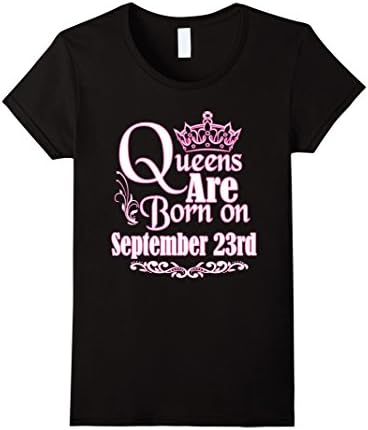 Womens Queens Are Born On September 23rd Funny Birthday T-Shirt Medium Black