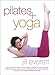 Pilates + Yoga by Jill Everett