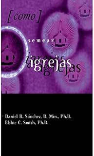Livro COMO SEMEAR IGREJAS NO SÉCULO XXI: INICIANDO A REPRODUÇÃO DAS CONGREAÇÕES: cUm guia para o desenvolvimento contextual de novas igrejas