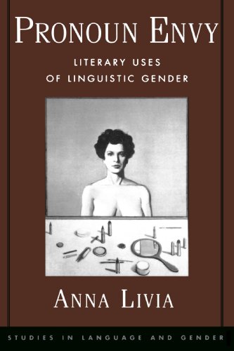 Pronoun Envy: Literary Uses of Linguistic Gender (Studies in Language and Gender)