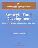 Strategic Fund Development : Building Profitable Relationships That Last, Joyaux, Simone, 0834207966