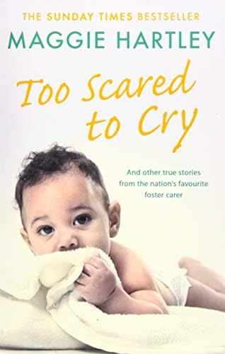 Too Scared to Cry: And Other True Stories from The Nation's Favourite Foster Carer