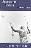 Selected Poems, 1968-1998, Wood, John, 1557285608