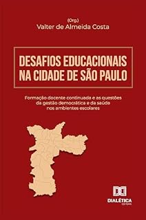 Livro Desafios Educacionais na Cidade de São Paulo: formação docente continuada e as questões da gestão democrática e da saúde nos ambientes escolares