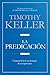 La Predicación: Compartir la fe en tiempos de escepticismo (Spanish Edition) by Timothy Keller