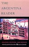 The Argentina Reader: History, Culture, Politics (The Latin America Readers)