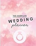 The Complete WEDDING PLANNER: WEDDING PLANNER UNDATED, BRIDAL ORGANIZER CHECKLIST FOR THE PERFECT DA by