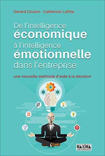 De l'intelligence économique à l'intelligence émotionnelle dans l'entreprise (French Edition) by Gérard Coulon, Catherine Lafitte