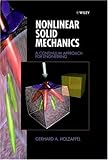 Nonlinear Solid Mechanics : A Continuum Approach for Engineering, Holzapfel, Wilfried B., 047182304X